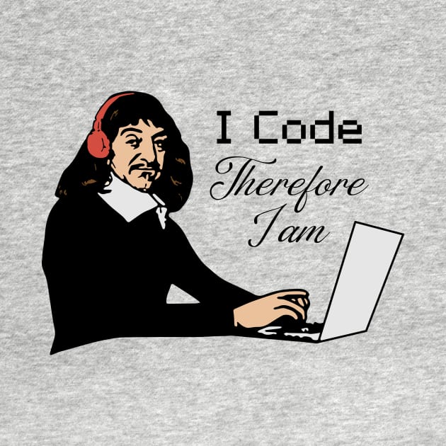 I Code Therefore I am - René Descartes by Thoo